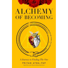 Alchemy of Becoming: A Journey to Finding the One