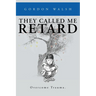 They Called Me Retard
