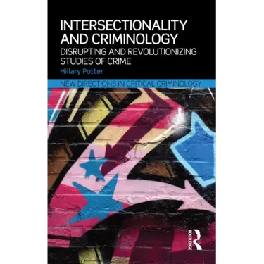 Intersectionality and Criminology: Disrupting and revolutionizing studies of crime