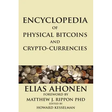 Encyclopedia of Physical Bitcoins and Crypto-Currencies