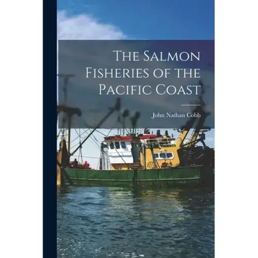 The Salmon Fisheries of the Pacific Coast