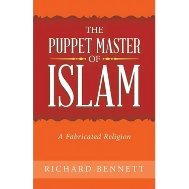 The Puppet Master of Islam: A Fabricated Religion