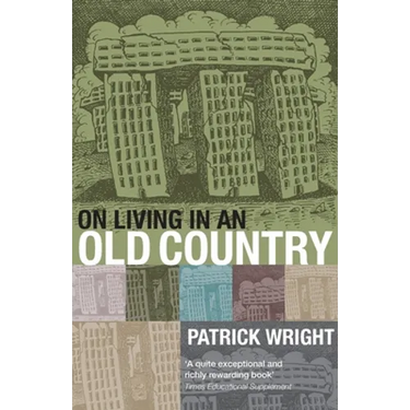 On Living in an Old Country: The National Past in Contemporary Britain