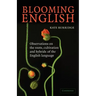 Blooming English: Observations on the Roots, Cultivation and Hybrids of the English Language