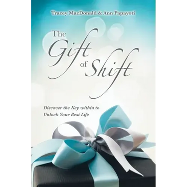 The Gift of Shift: Discover the Key Within to Unlock Your Best Life