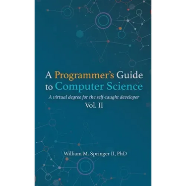 A Programmer's Guide to Computer Science Vol. 2