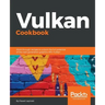 Vulkan Cookbook: Work through recipes to unlock the full potential of the next generation graphics API-Vulkan