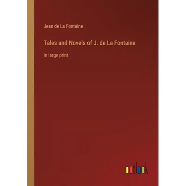 Tales and Novels of J. de La Fontaine: in large print