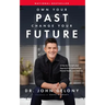 Own Your Past Change Your Future: A Not-So-Complicated Approach to Relationships, Mental Health & Wellness
