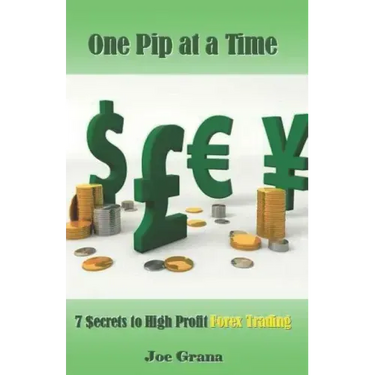 One Pip at a Time: 7 $ecrets to High Profit Forex Trading
