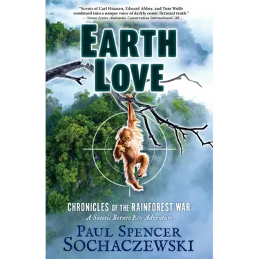 EarthLove: Chronicles of the Rainforest War, A Satiric Borneo Eco-Adventure