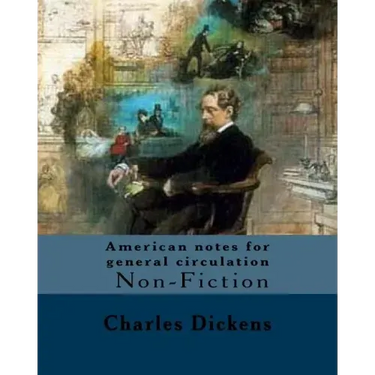 American notes for general circulation. By: Charles Dickens, Illustrated By: C.(Clarkson Frederick) Stanfield (3 December 1793 - 18 May 1867).: Americ