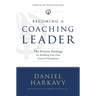 Becoming a Coaching Leader: The Proven Strategy for Building a Team of Champions