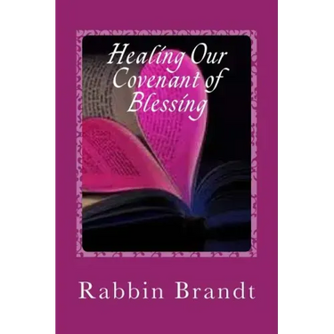 Healing Our Covenant of Blessing: In Messiah Yeshua