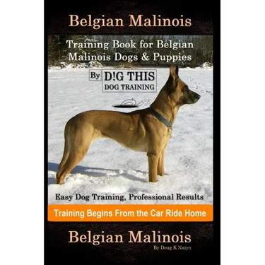 Belgian Malinois Training Book for Belgian Malinois Dogs & Puppies By D!G THIS DOG Training, Easy Dog Training, Professional Results, Training Begins