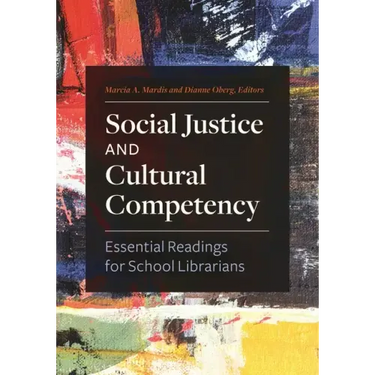 Social Justice and Cultural Competency: Essential Readings for School Librarians