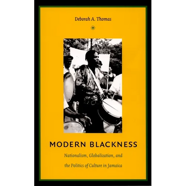 Modern Blackness: Nationalism, Globalization, and the Politics of Culture in Jamaica