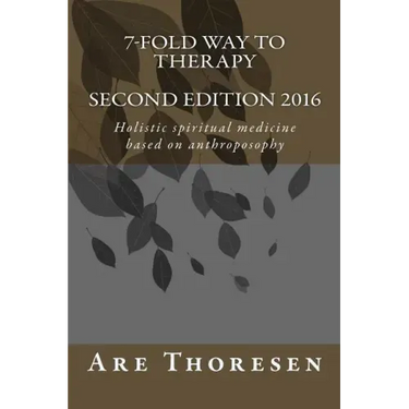 7-fold way to Therapy: Holistic spiritual medicine based on anthroposophy