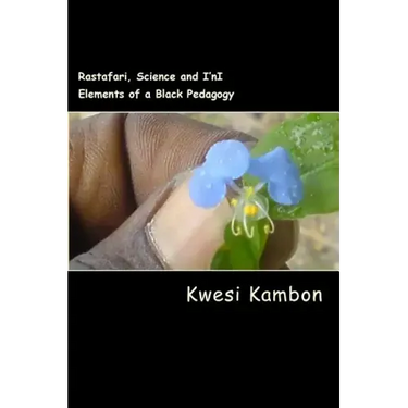 Rastafari, Science and I'nI: Elements of a Black Pedagogy