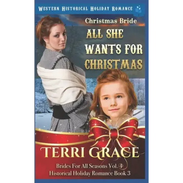 Christmas Bride - All She Wants for Christmas: Western Historical Holiday Romance