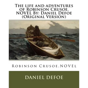 The life and adventures of Robinson Crusoe.NOVEL By: Daniel Defoe (Original Version)