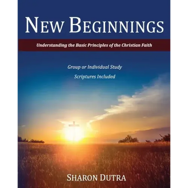 New Beginnings: Understanding the Basic Principles of the Christian Faith