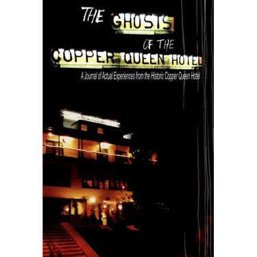 The Ghosts of the Copper Queen Hotel
