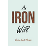 An Iron Will: With an Essay on Self Help By Russel H. Conwell