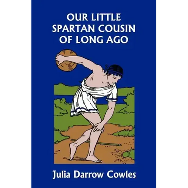 Our Little Spartan Cousin of Long Ago (Yesterday's Classics)