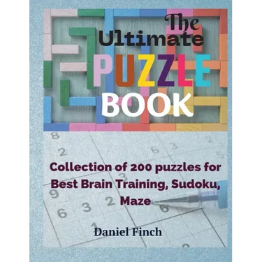 The Ultimate Puzzle Book: Collection of 200 Puzzles for Best Brain Training, Sudoku, Maze