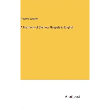 A Harmony of the Four Gospels in English