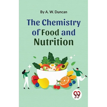 The Chemistry Of Food And Nutrition