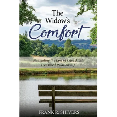 The Widows Comfort: Navigating The Loss Of Life's Most Treasured Relationship: Navigating The Loss Of Life's Most Treasured Relationship