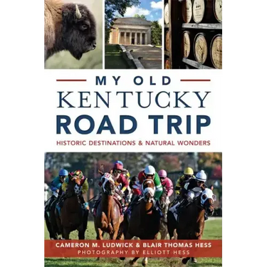 My Old Kentucky Road Trip:: Historic Destinations & Natural Wonders