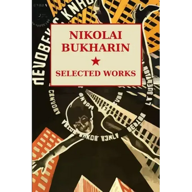 Nikolai Bukharin: Selected Works
