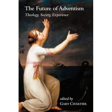 The Future of Adventism: Theology, Society, Experience