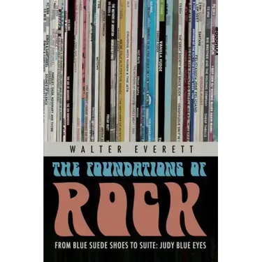 Foundations of Rock: From "Blue Suede Shoes" to "Suite: Judy Blue Eyes"