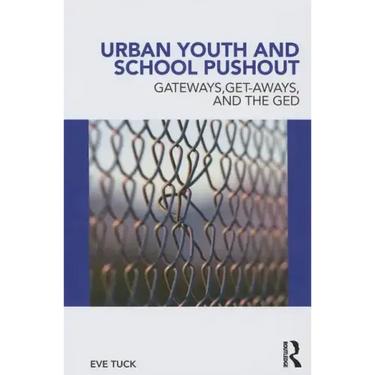 Urban Youth and School Pushout: Gateways, Get-Aways, and the GED