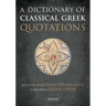 A Dictionary of Classical Greek Quotations