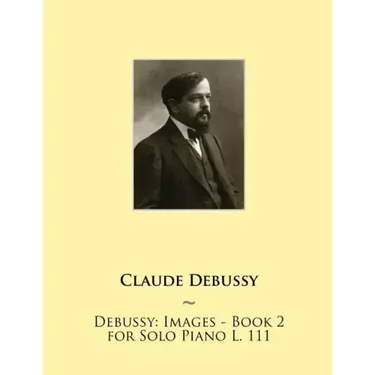 Debussy: Images - Book 2 for Solo Piano L. 111