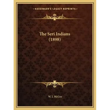 The Seri Indians (1898)