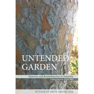 Untended Garden (Histories and Reinhabitation in Suburbia)