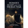 Homer's Iliad and the Trojan War: Dialogues on Tradition