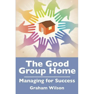 The Good Group Home: Managing for Success