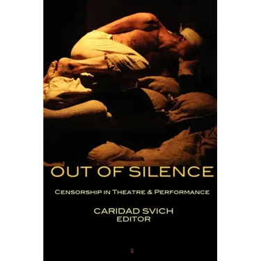 Out of Silence: Censorship in Theatre & Performance