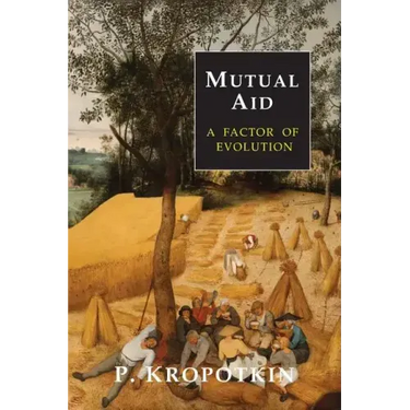 Mutual Aid: A Factor of Evolution
