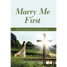 Marry Me First: Who's Waiting at the End of Your Aisle?