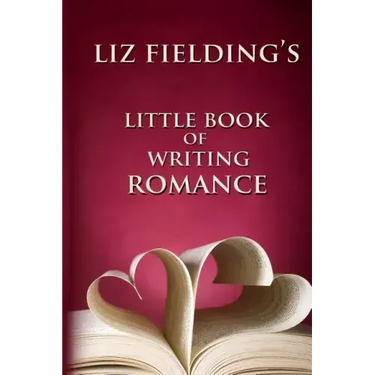 Liz Fielding's Little Book of Writing Romance