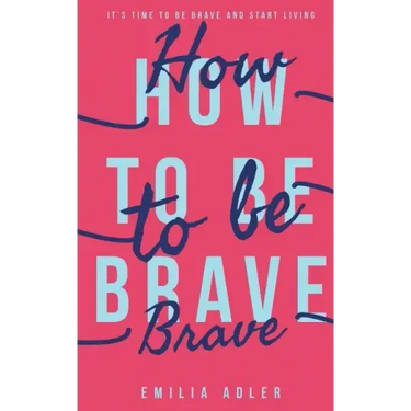How to be Brave