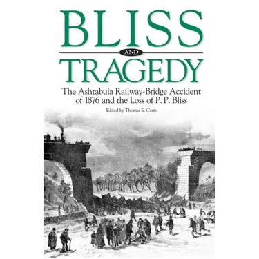 Bliss and Tragedy: The Ashtabula Railway-Bridge Accident of 1876 and the Loss of P.P. Bliss